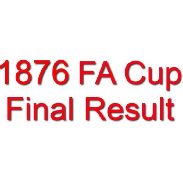 1876 FA Cup Final Result