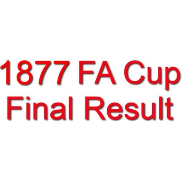 1877 FA Cup Final Result